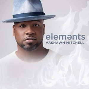 Vashawn Mitchell Elements The Journal Of Gospel Music