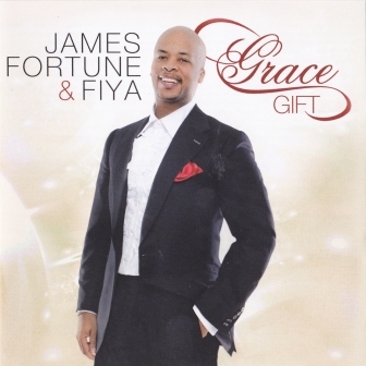 James Fortune and FIYA - Grace Gift - The Journal of Gospel Music