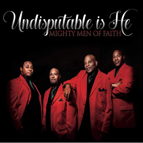 mighty men of faith undisputable