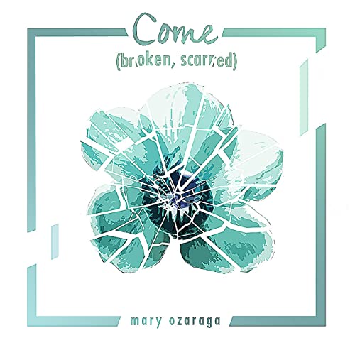 come broken scarred