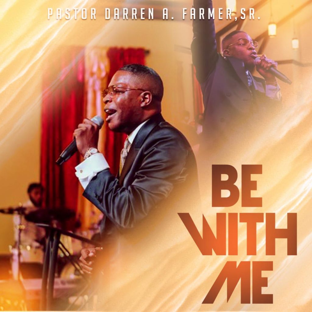 “Be With Me” Pastor Darren A. Farmer Sr. Journal of Gospel Music