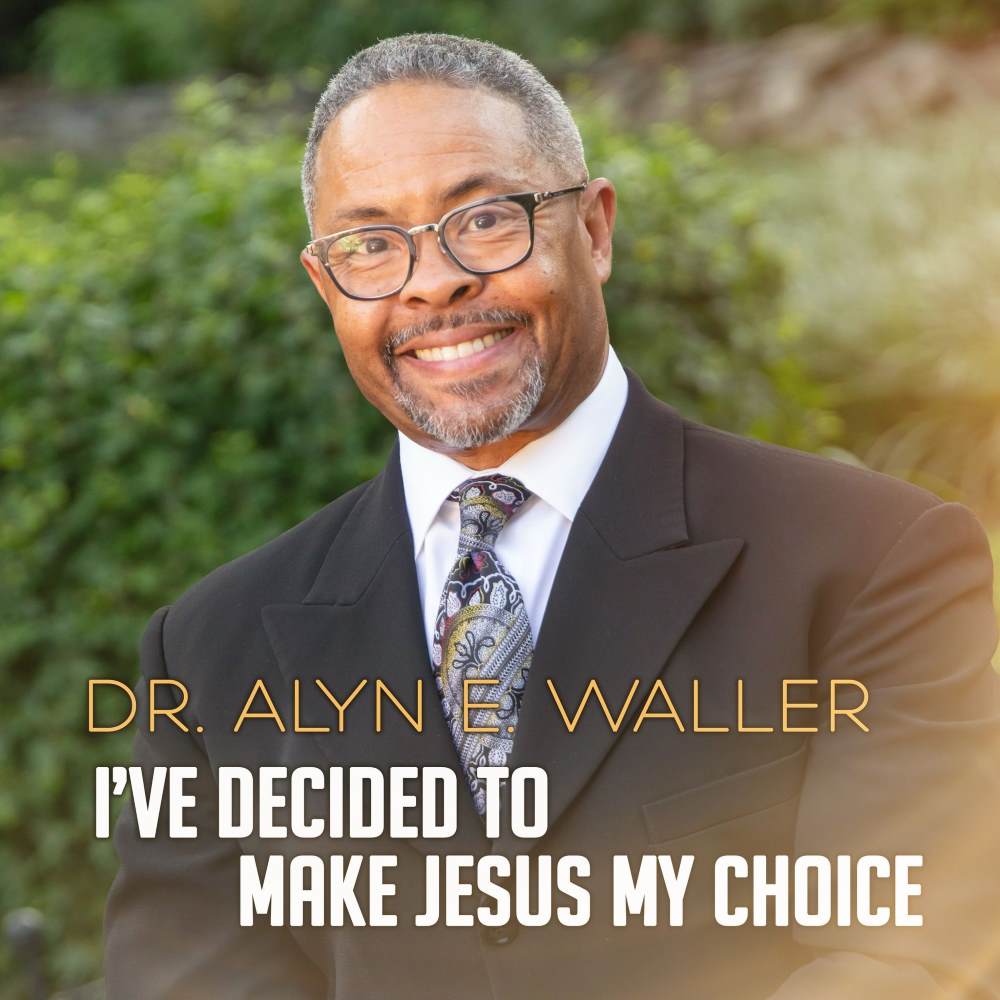 Dr. Alyn E. Waller I've Decided to Make Jesus My Choice cover