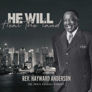 Cover art for "He Will Heal the Land" by Rev. Hayward Anderson & the Davis Chorale Singers