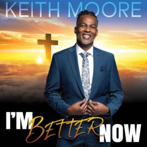 Cover art for Keith Moore's single, "I'm Better Now"