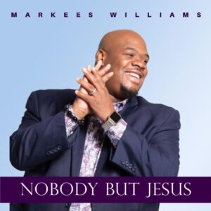 Cover art for Markees Williams's single "Nobody But Jesus"